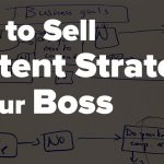 How to Sell Content Strategy to Your Boss - Portent