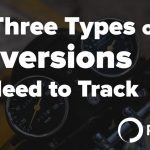 Three types of web analytics conversions you need to track - Portent