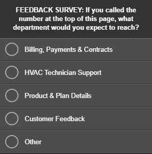 This feedback survey asked what department users expected to reach if they called the number on the page. The options to choose from were 1) Billing, Payments, & Contracts, 2) HVAC Technician Support, 3) Product & Plan Details, 4) Customer Feedback, or 5) Other