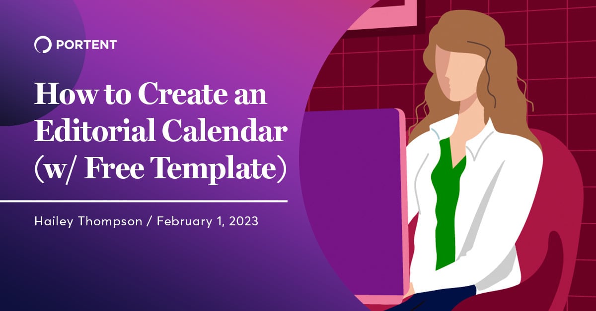 How to Create an Editorial Calendar (w/ Free Template)