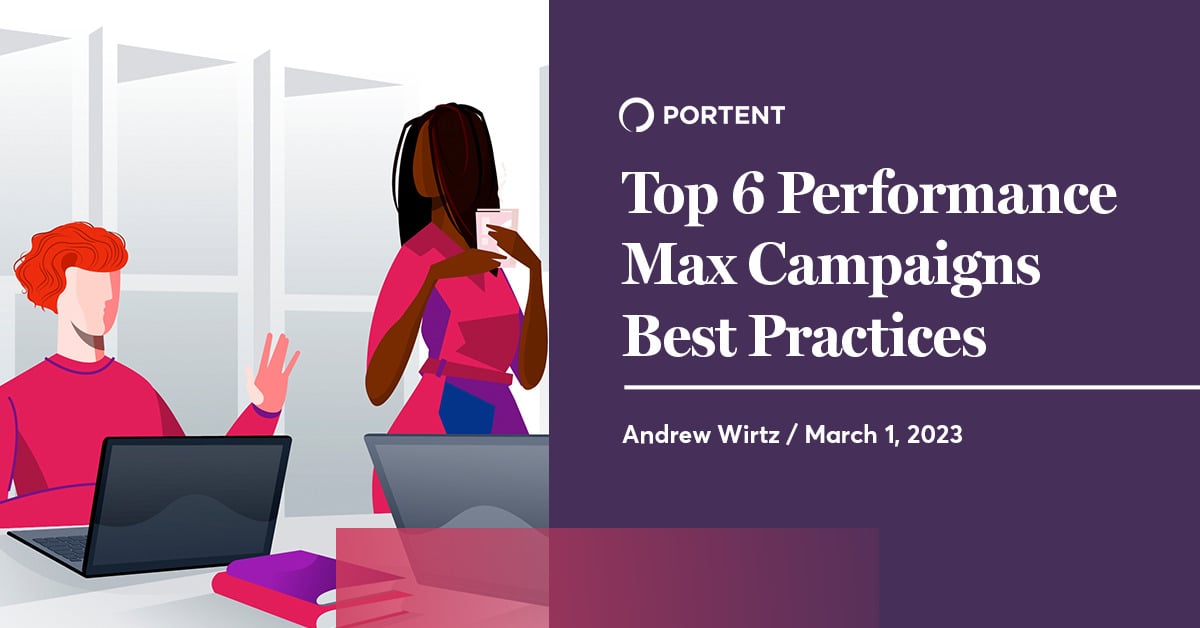 Top 6 Performance Max Campaigns Best Practices
