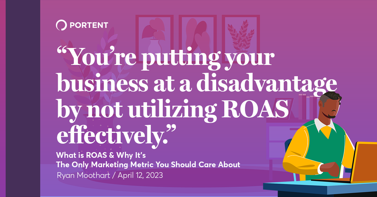 What Is ROAS & Why It’s the Only Marketing Metric You Should Care About