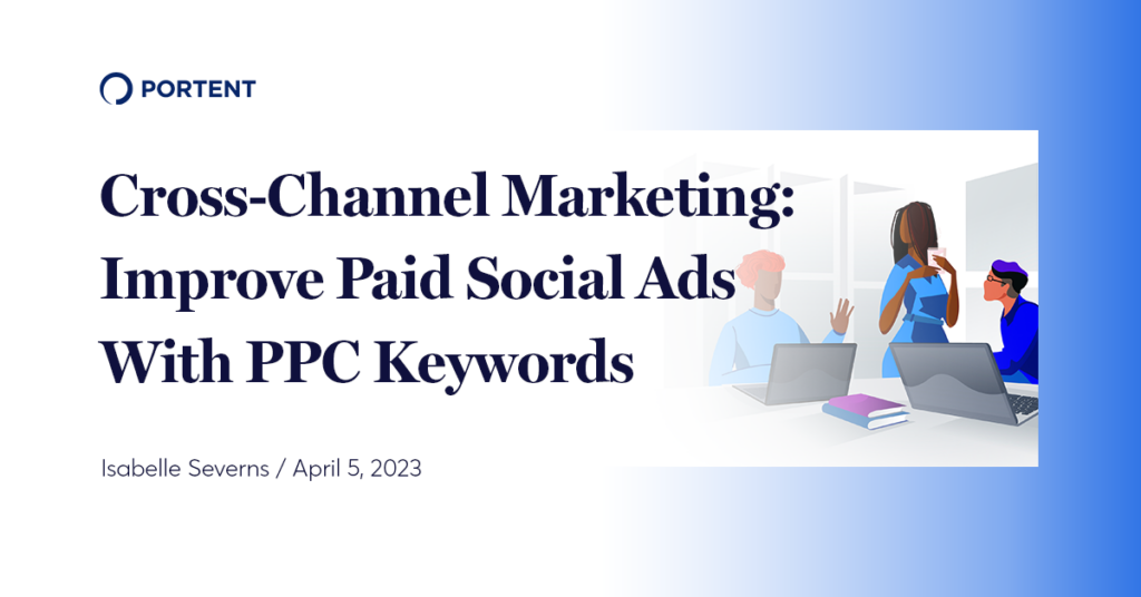 Link to Cross-Channel Marketing: Improve Paid Social Ads With PPC Keywords