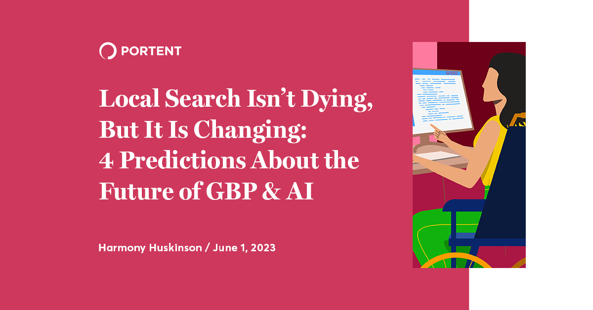 Local Search Isn’t Dying, But It Is Changing: 4 Predictions About the Future of GBP & AI