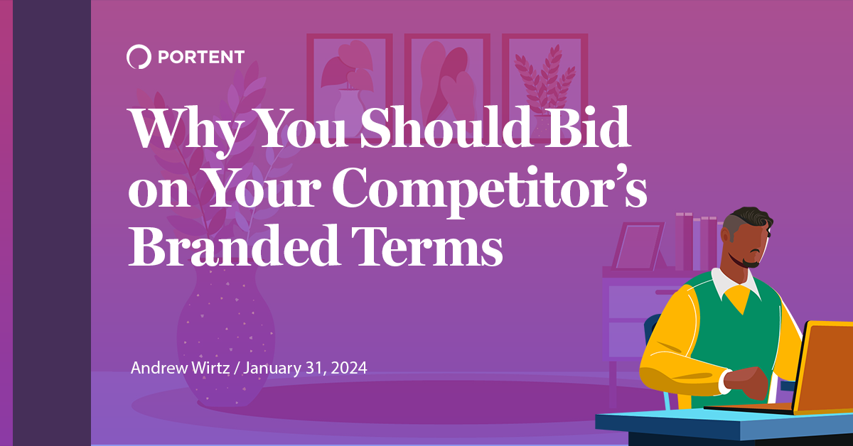 Why You Should Bid on Your Competitor’s Branded Terms