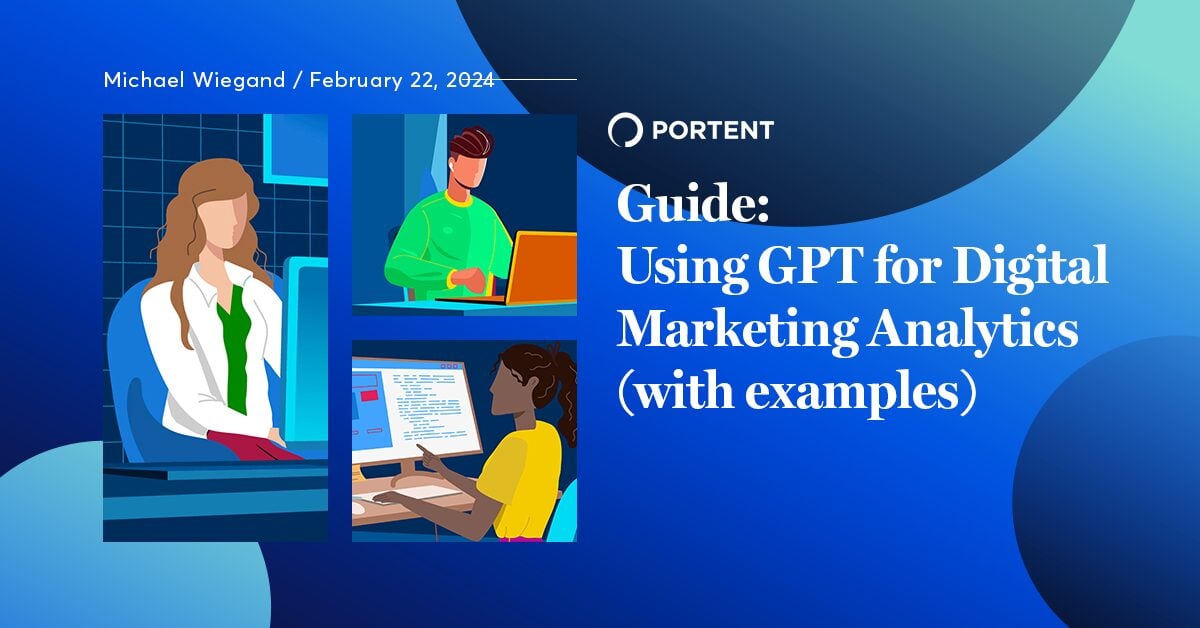 Guide: Using GPT for Digital Marketing Analytics (with examples)