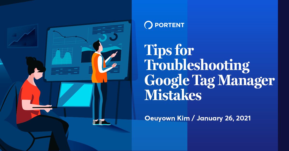 Google Tag Manager Debugging & Troubleshooting - Portent